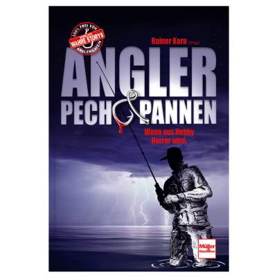 Rainer Korn Angler - Pech & Pannen - Wenn aus Hobby Horror wird, ISBN 978-3-275-02204-5 - 173 Seiten - 120 Abbildungen